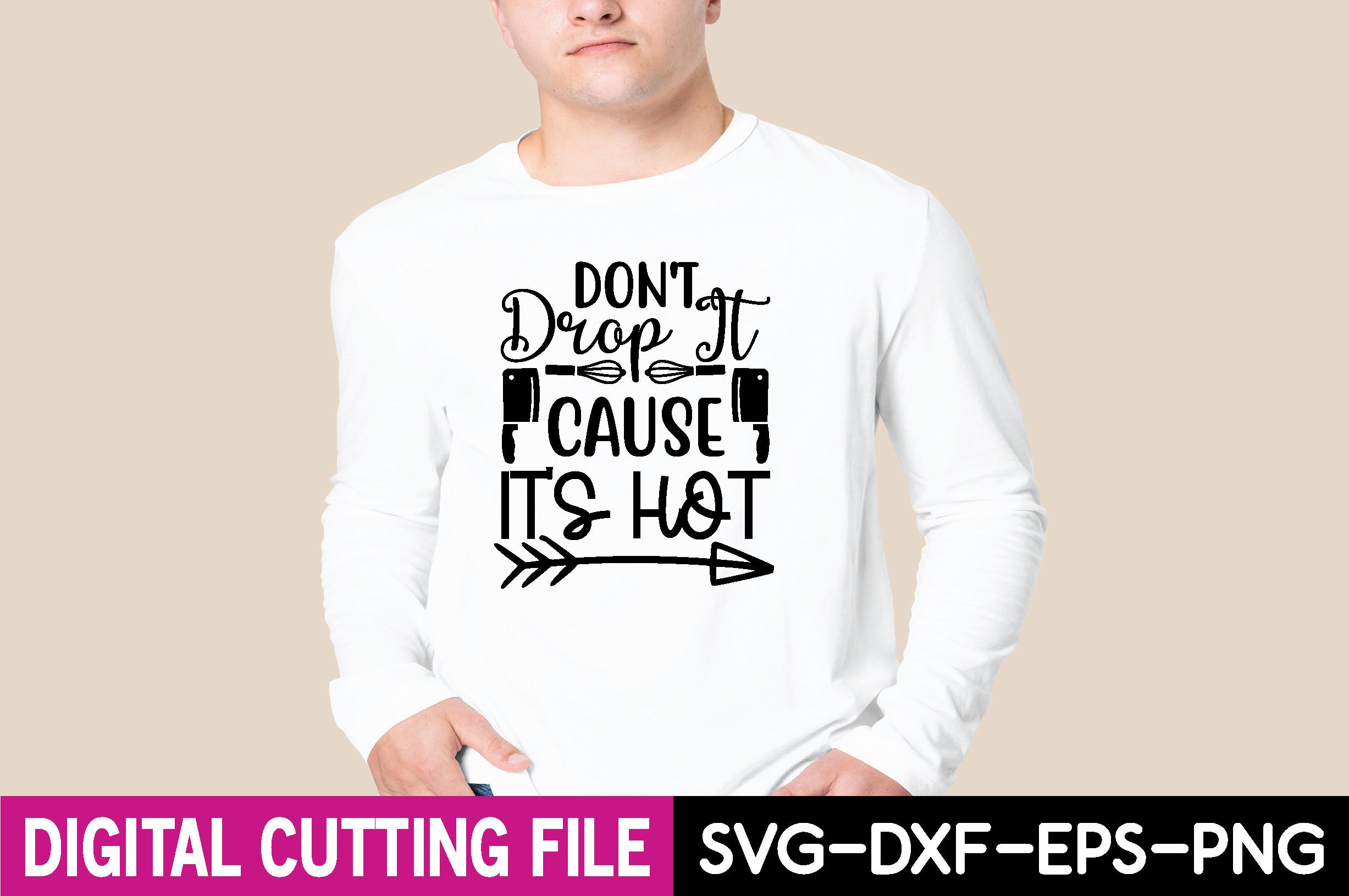 Don't Drop It Cause It's Hot SVG