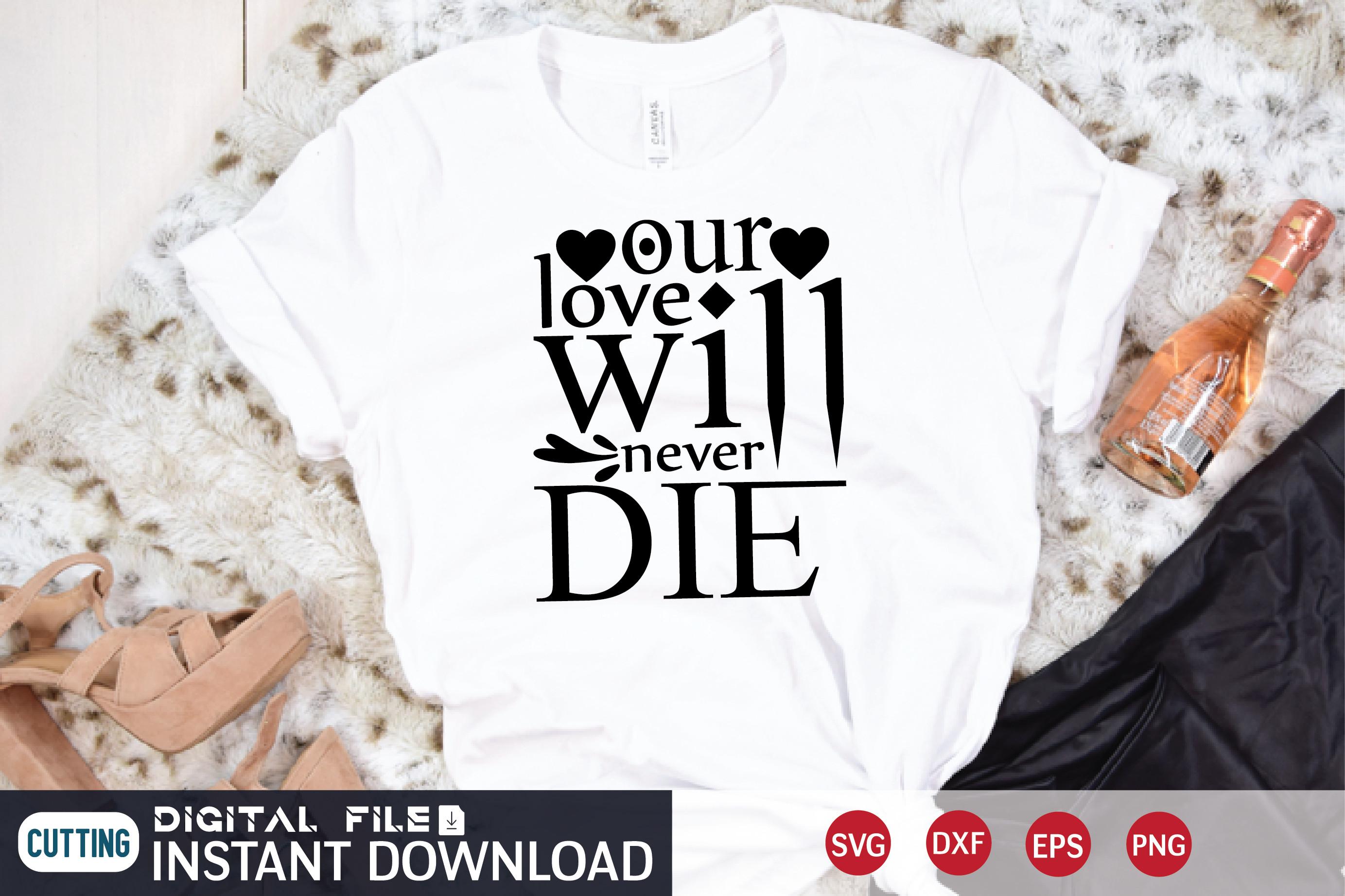Our Love Will Never Die Svg