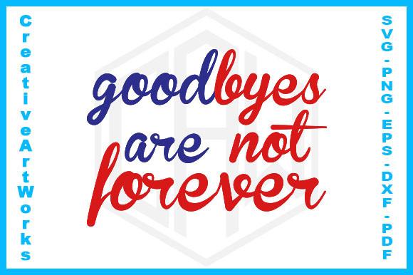 Goodbyes Are Not Forever