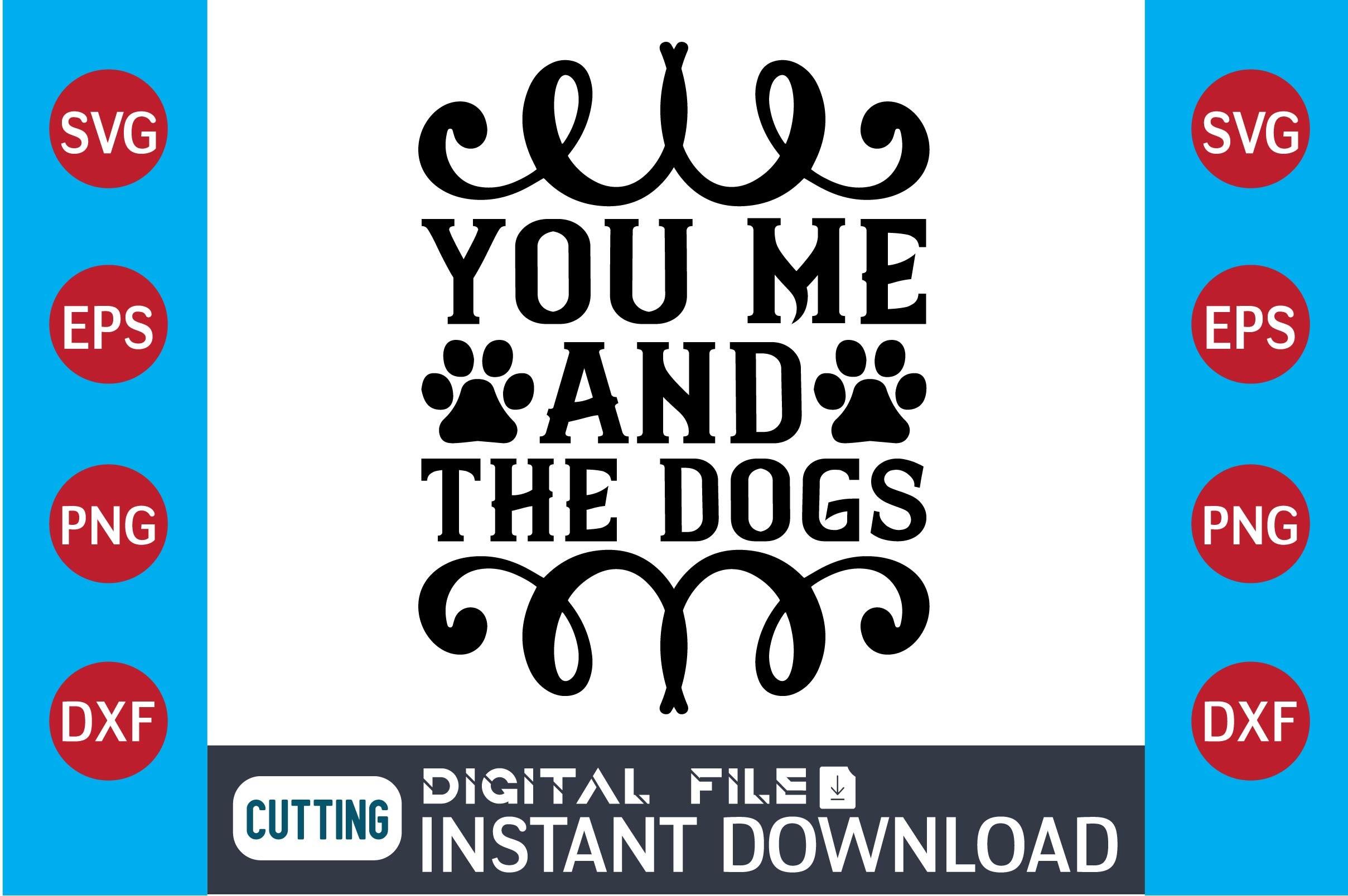 Dog SVG Design You Me and the Dogs