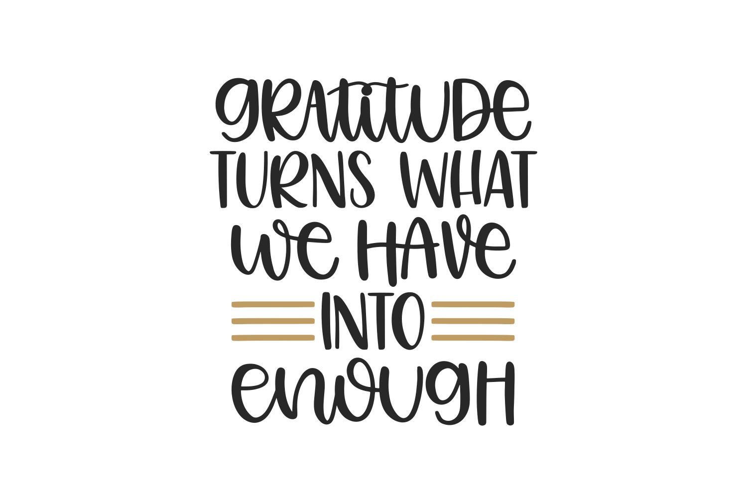 Gratitude Turns What We Have into Enough
