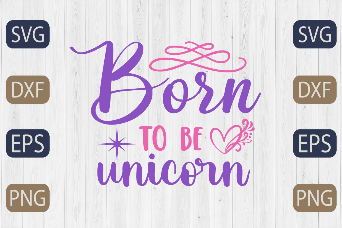 Born to Be Unicorn Svg