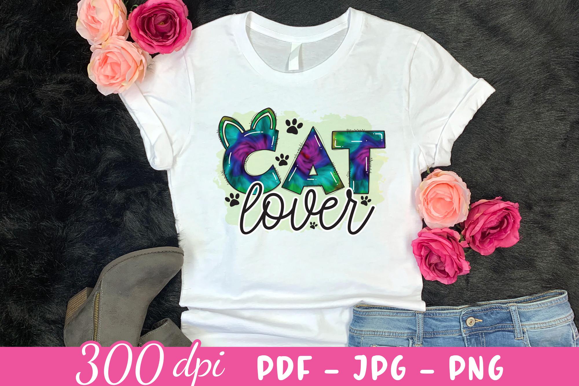 Cat Lover PNG - Cat Sublimation Design