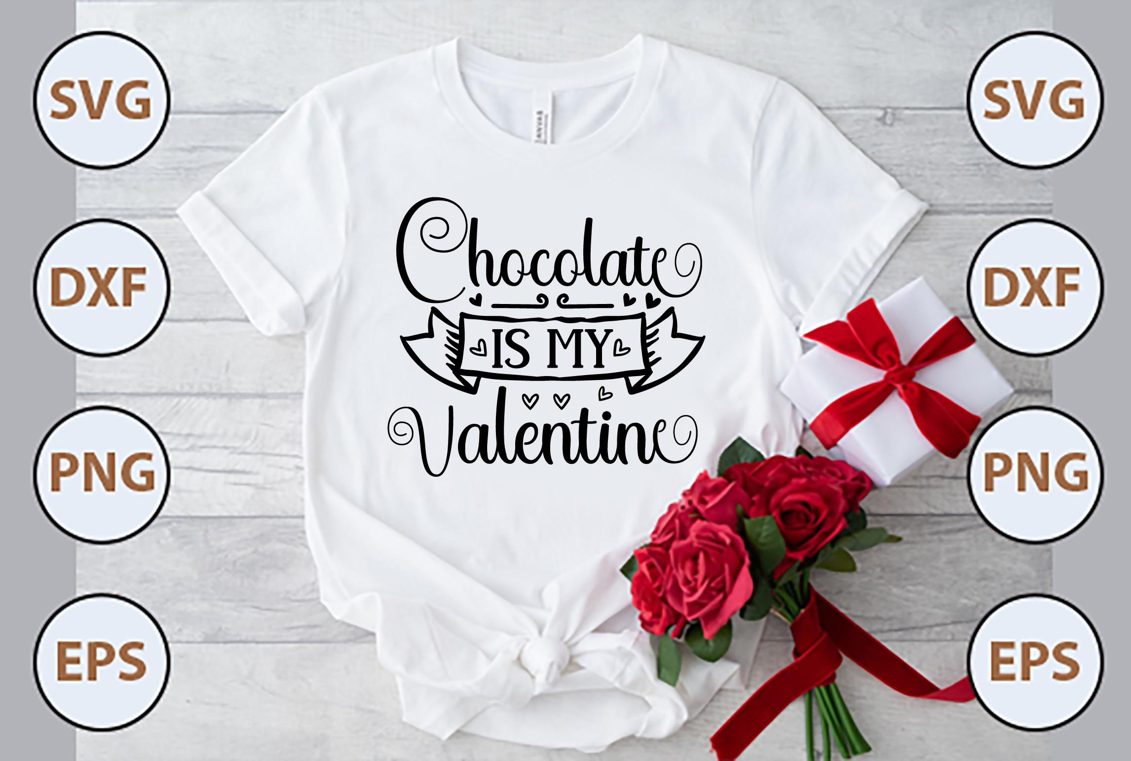 Chocolate is My Valentine Svg