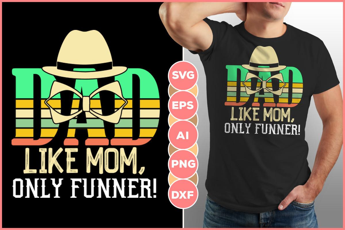 Dad Like Mom, Only Funner Sublimation