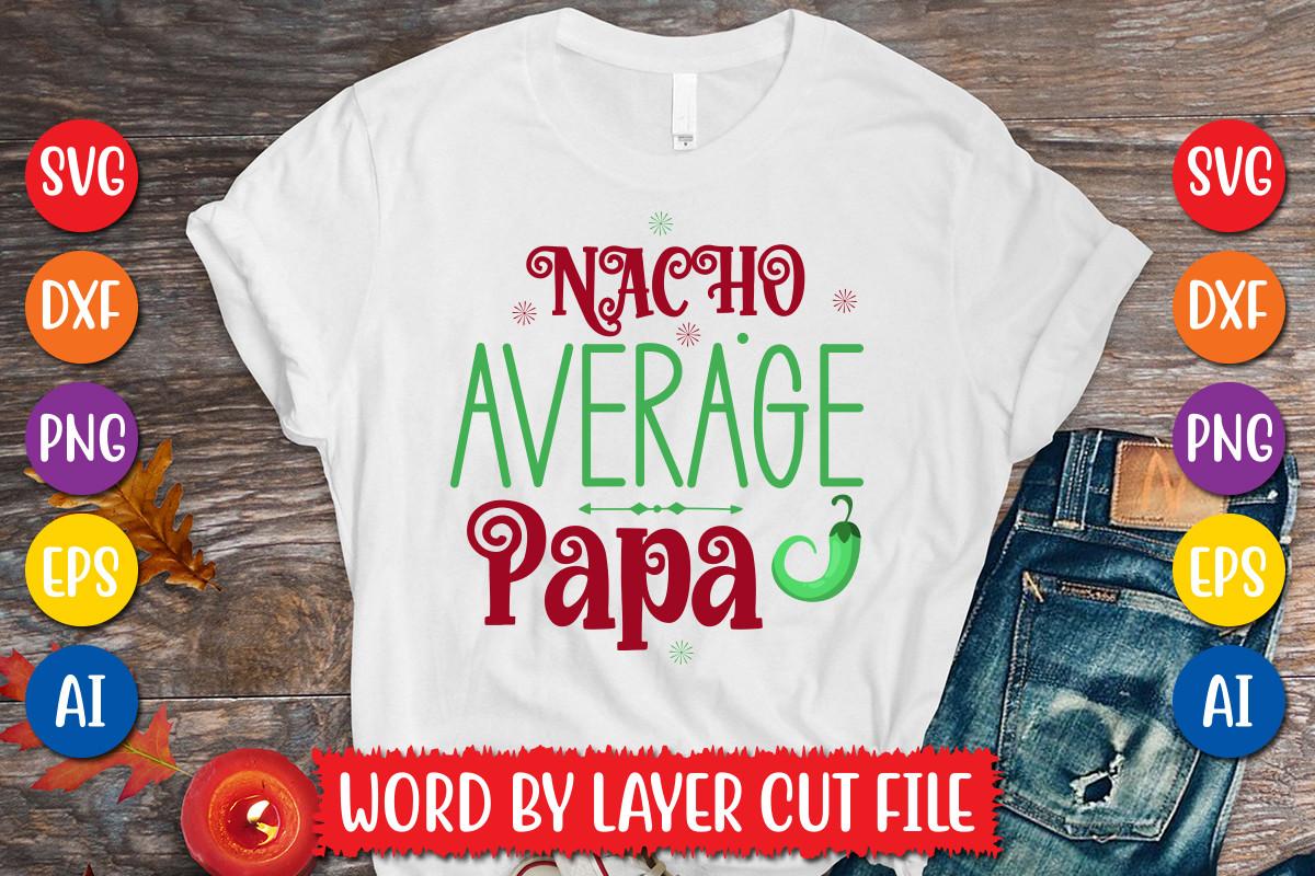 Nacho Average Papa Svg Design