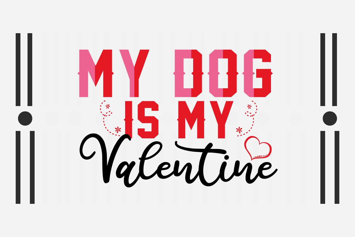 My Dog is My Valentine Svg