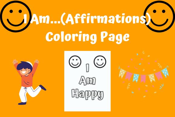 I Am Affirmations- Happy Coloring Page
