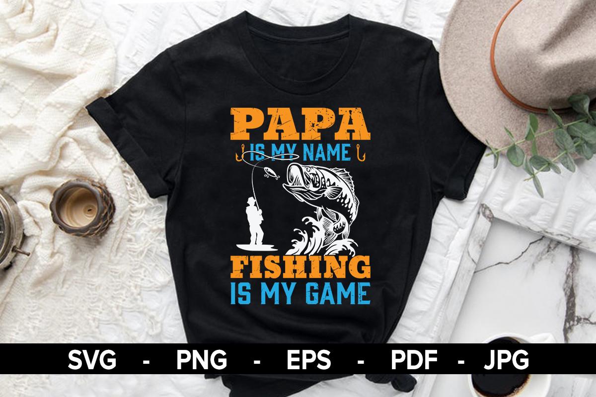 Papa is My Name Fishing is My Game