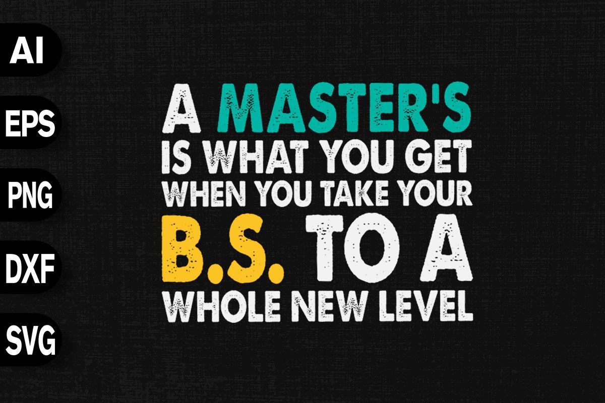 A Master's is What You Get when You Take