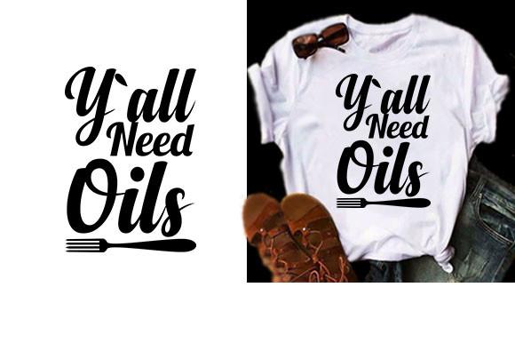 Y`all Need Oils Svg Design