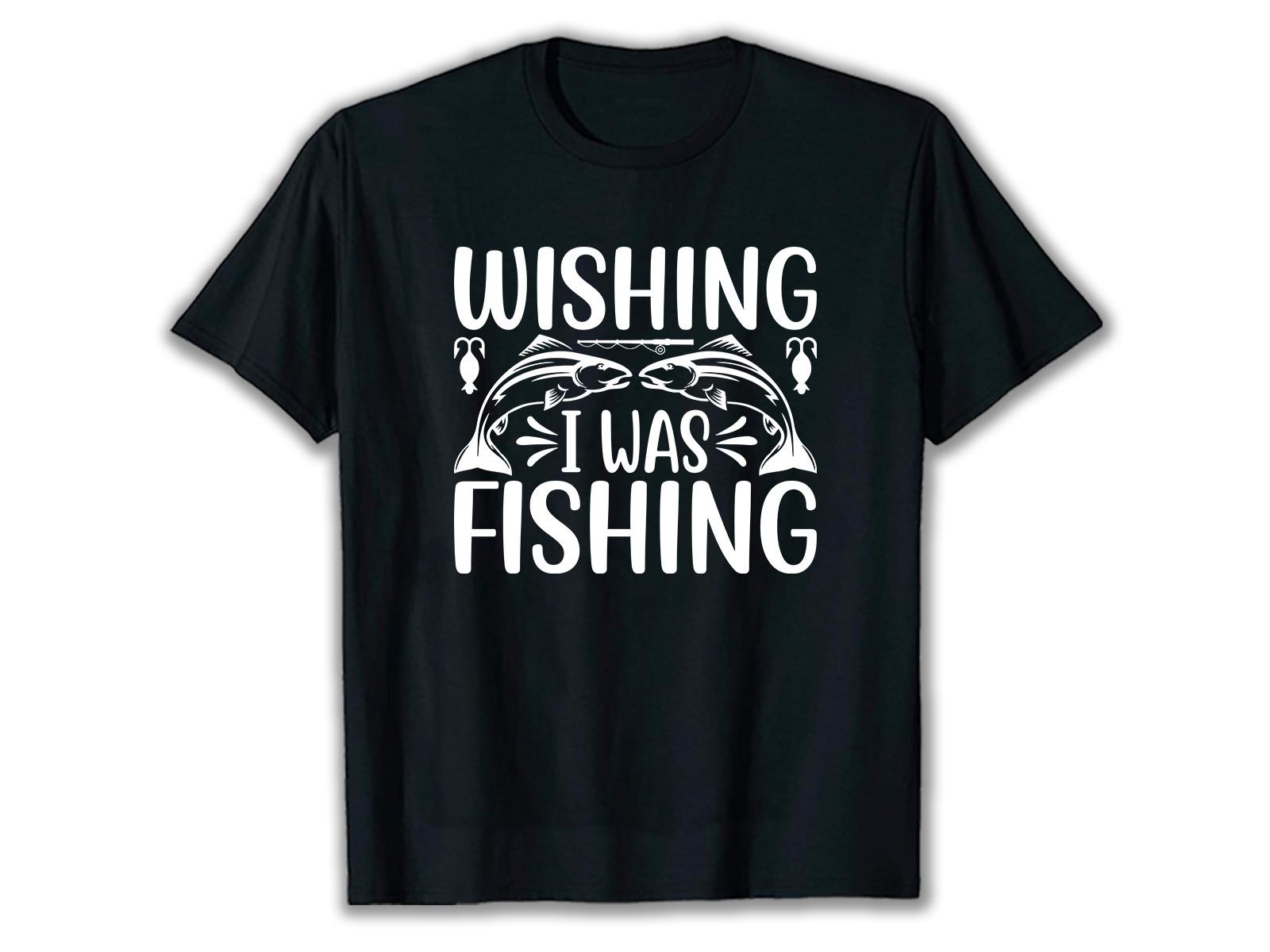 Wishing I  Fishing SVG T Shirt