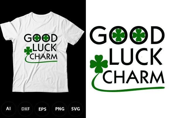 Good Luck Charm Shirt, Irish Day Shirt
