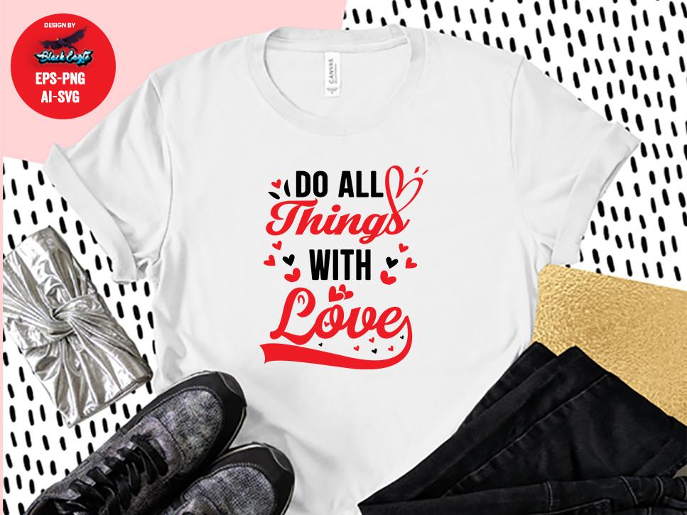 Valentine's Day Do All Things with Love