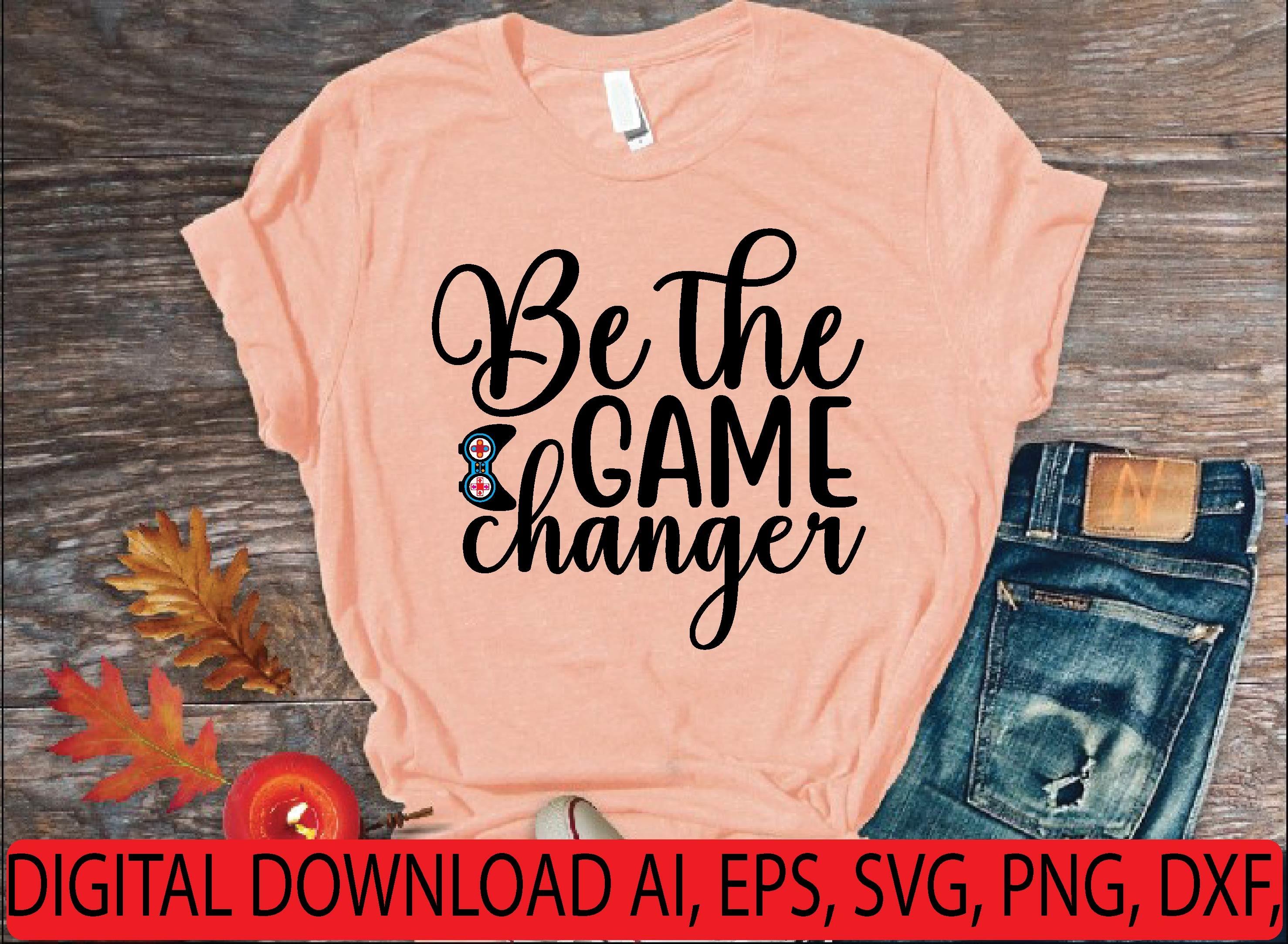 Be the Game Changer Svg