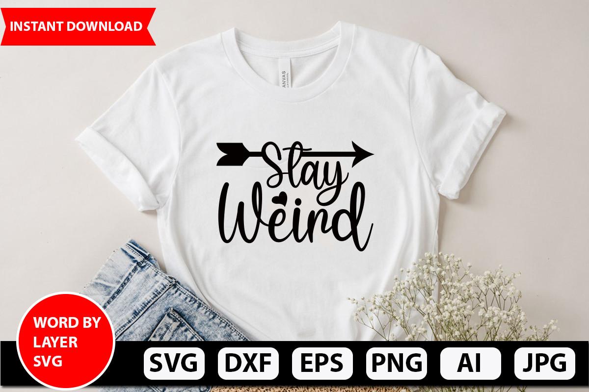 Stay Weird Svg Design