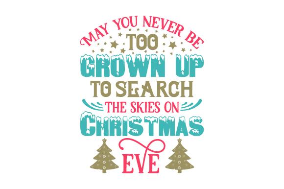 May You Never Be Too Grown Up to Search the Skies on Christmas Eve