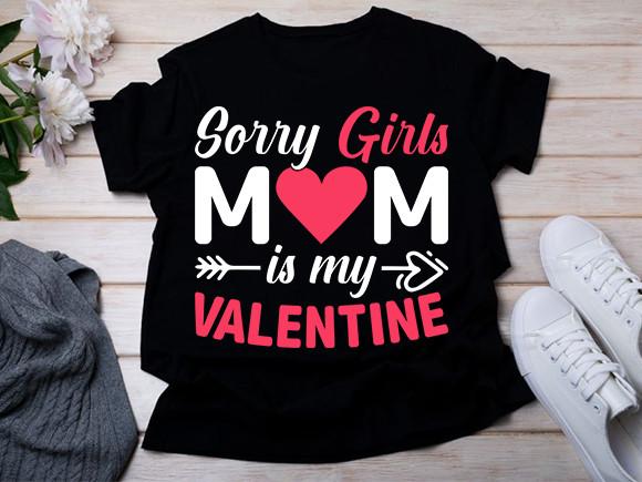 Sorry Girls Mom is Valentine