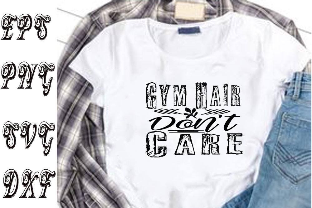 Gym Svg Design ,Gym Hair Don’t Care
