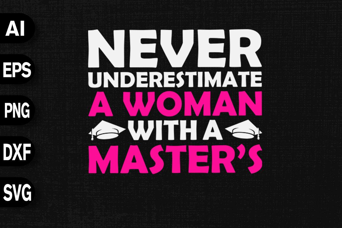 Never Underestimate Woman with Master's