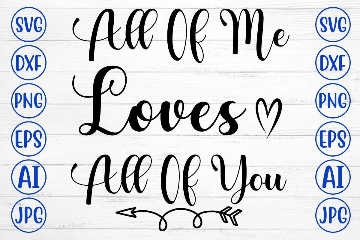 All of Me Loves All of You Svg