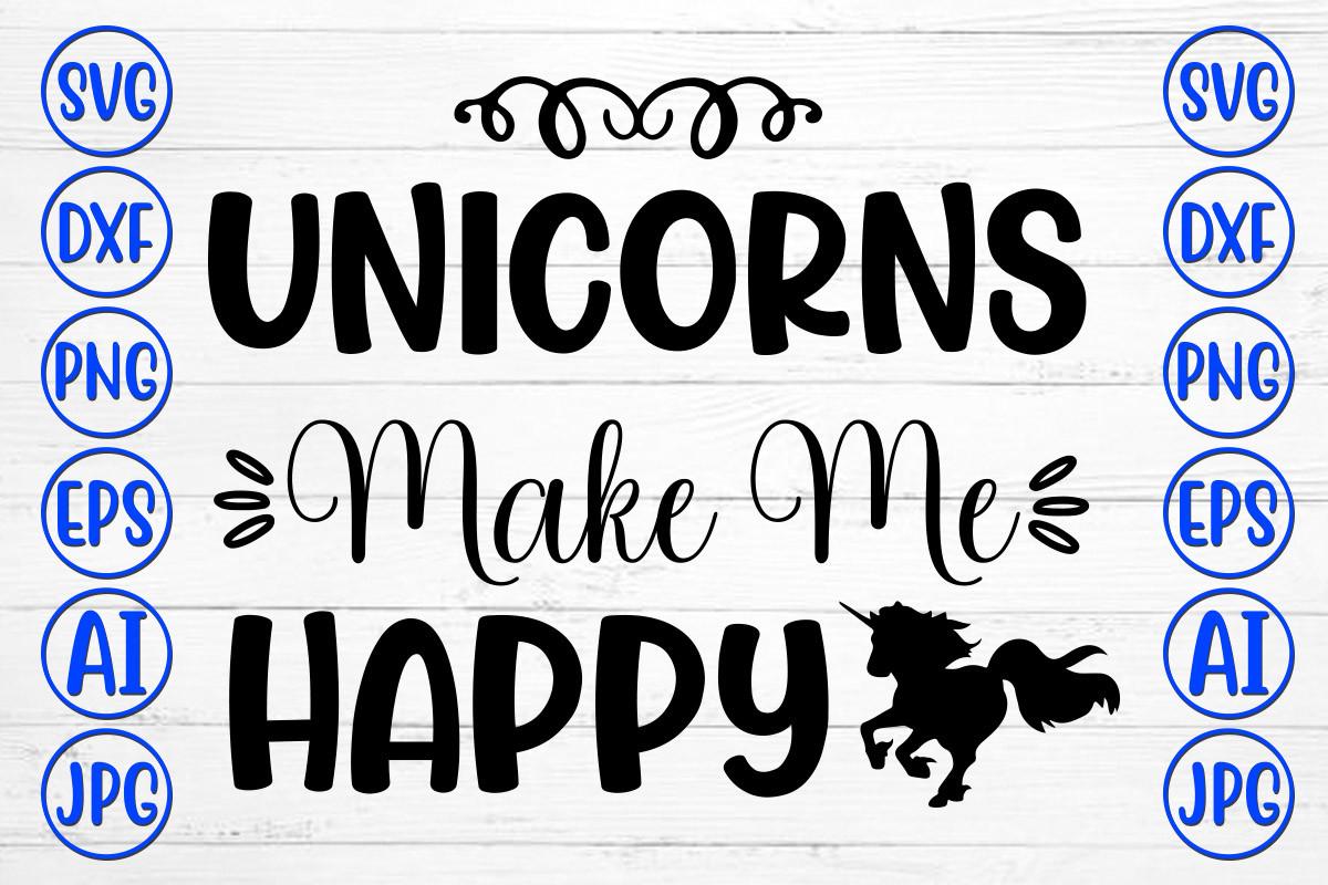 Unicorns Make Me Happy