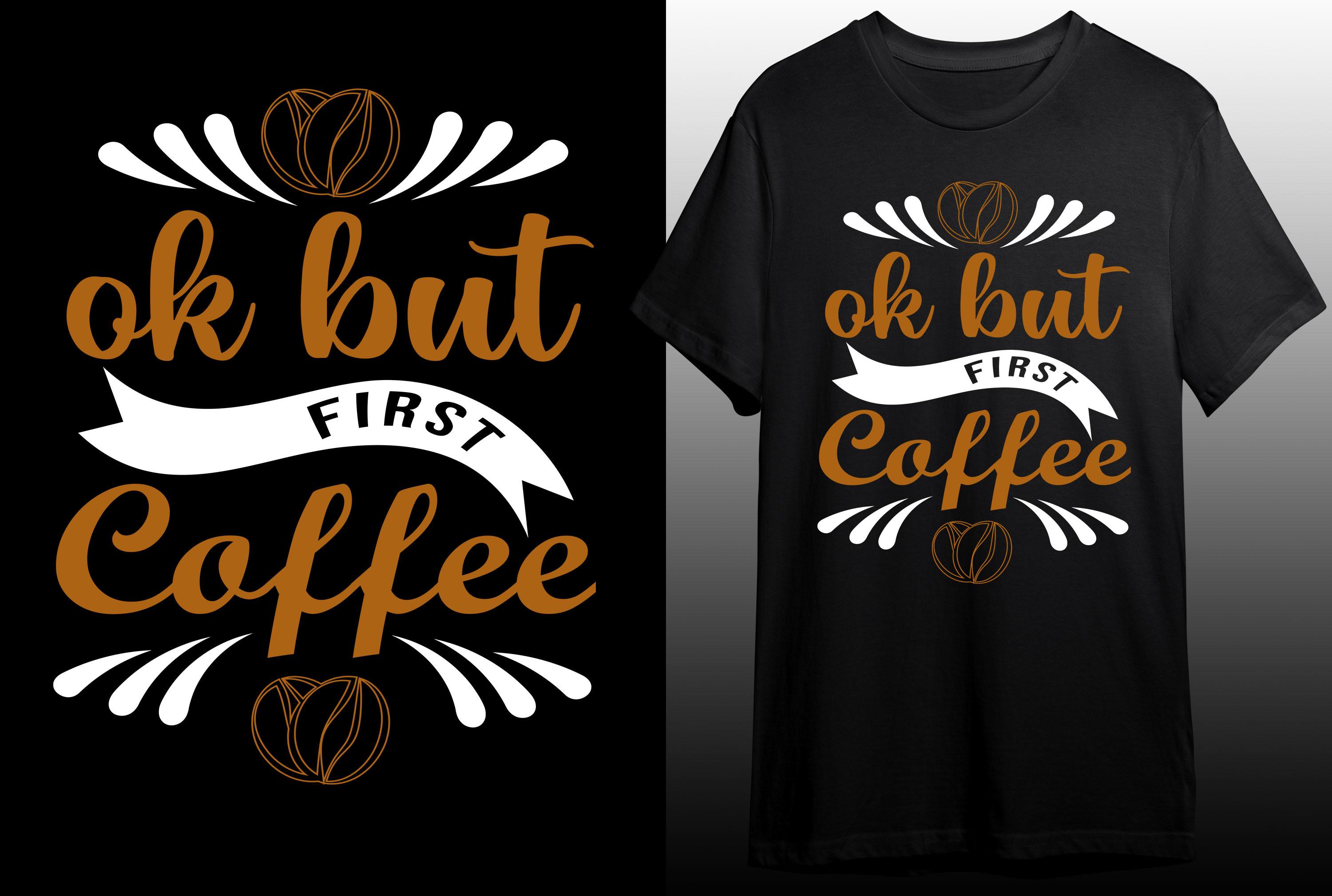 Ok but First Coffee T-shirt Design Funny