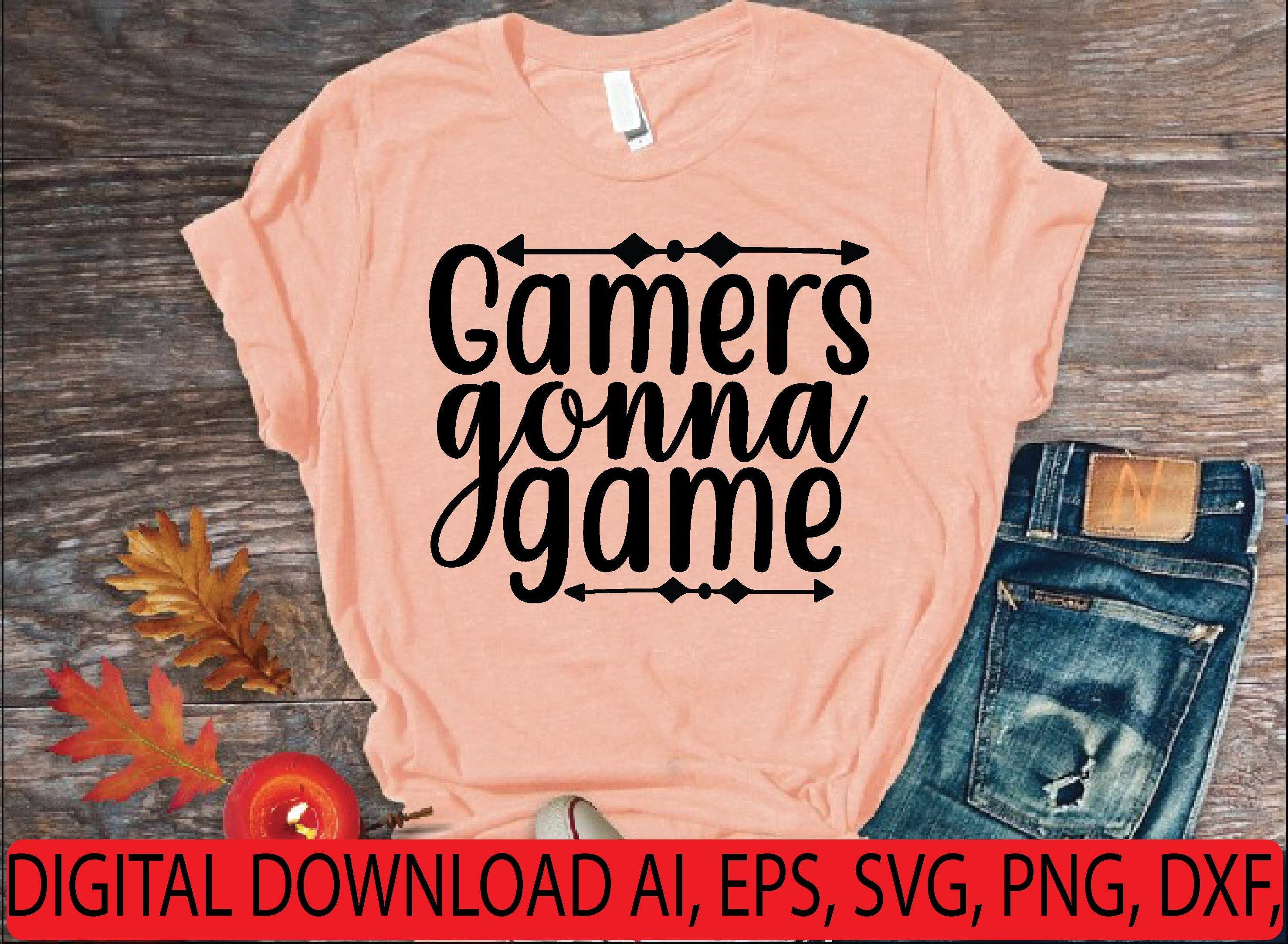 Gamers Gonna Game Svg