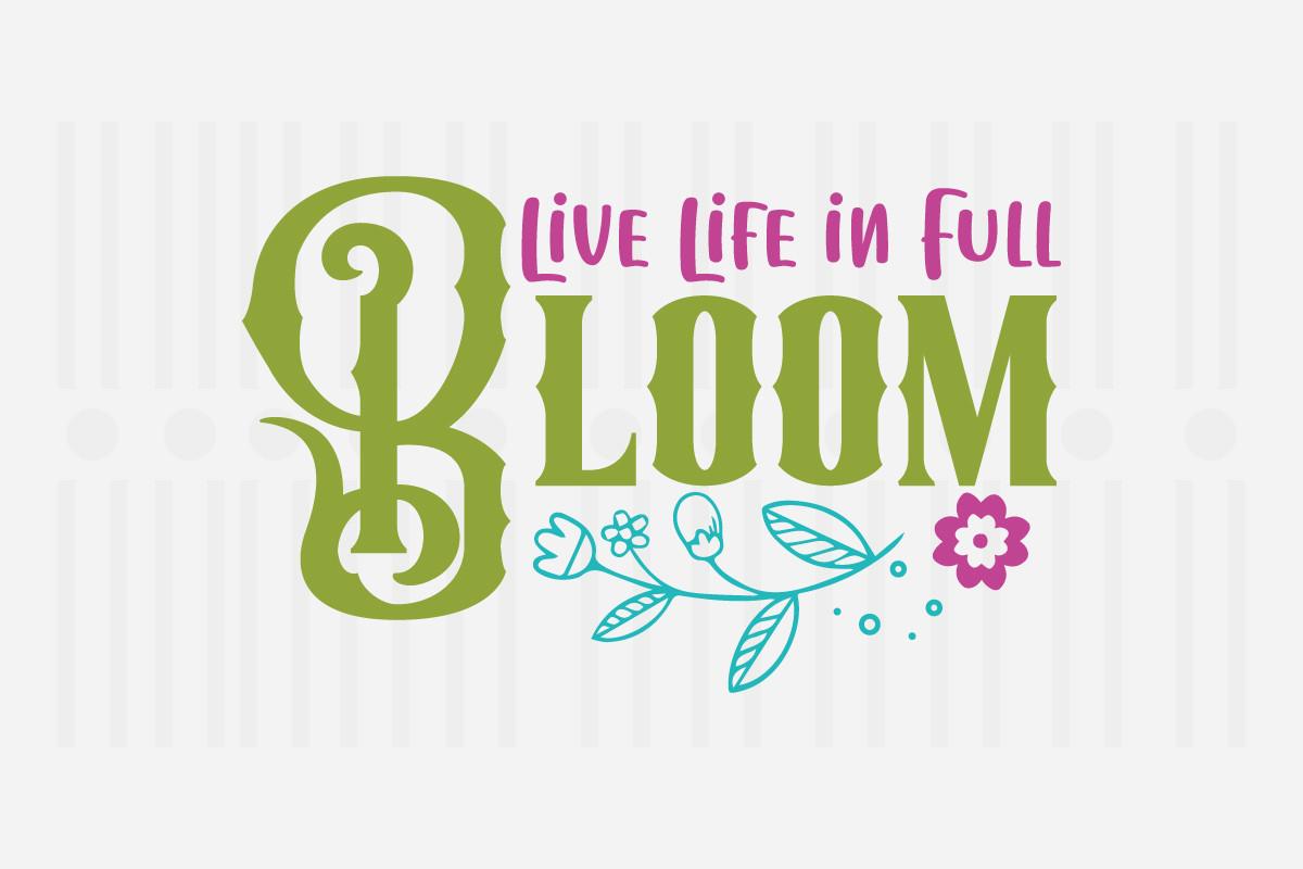 Live Life in Full Bloom,spring Svg