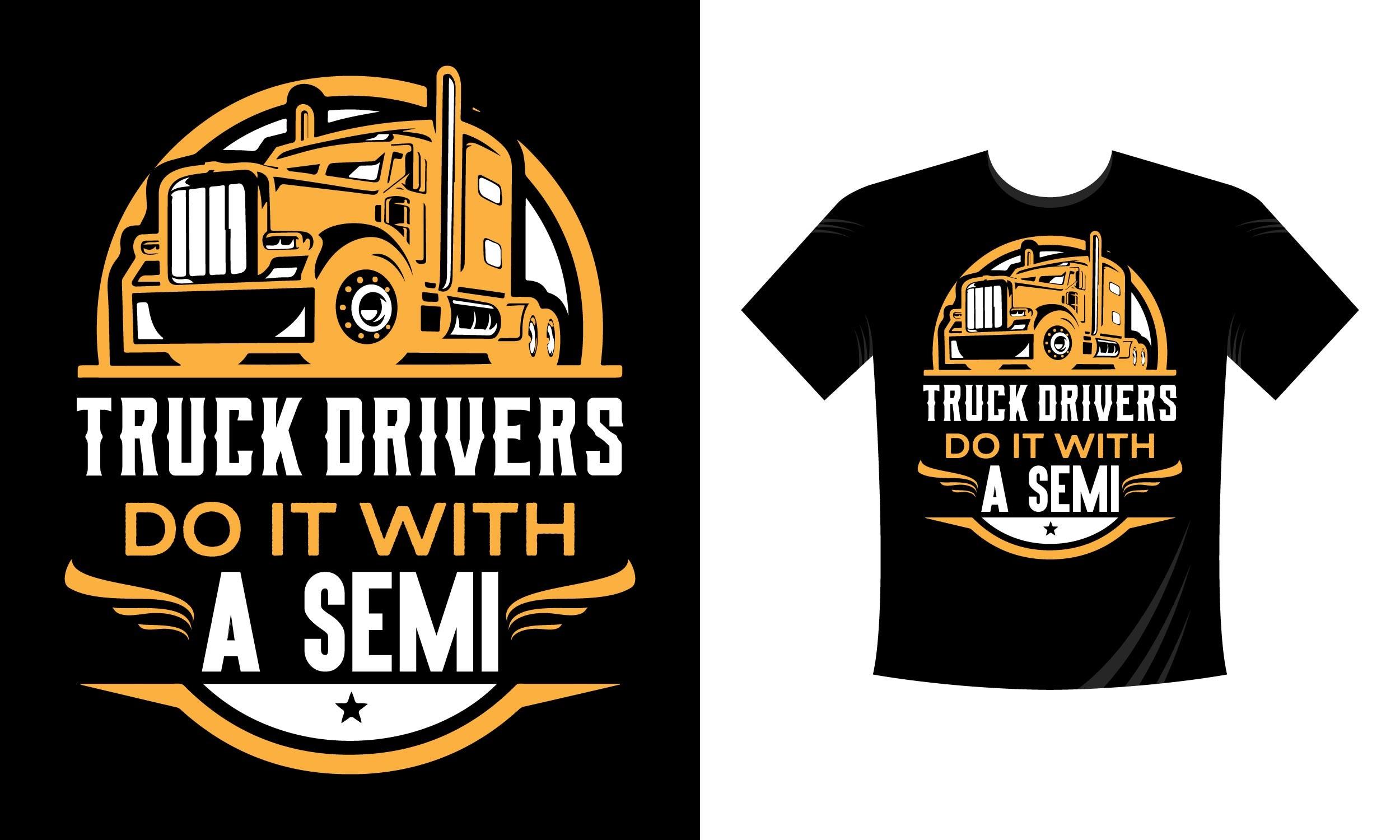 Truck Driver Do It with a Semi - T Shirt