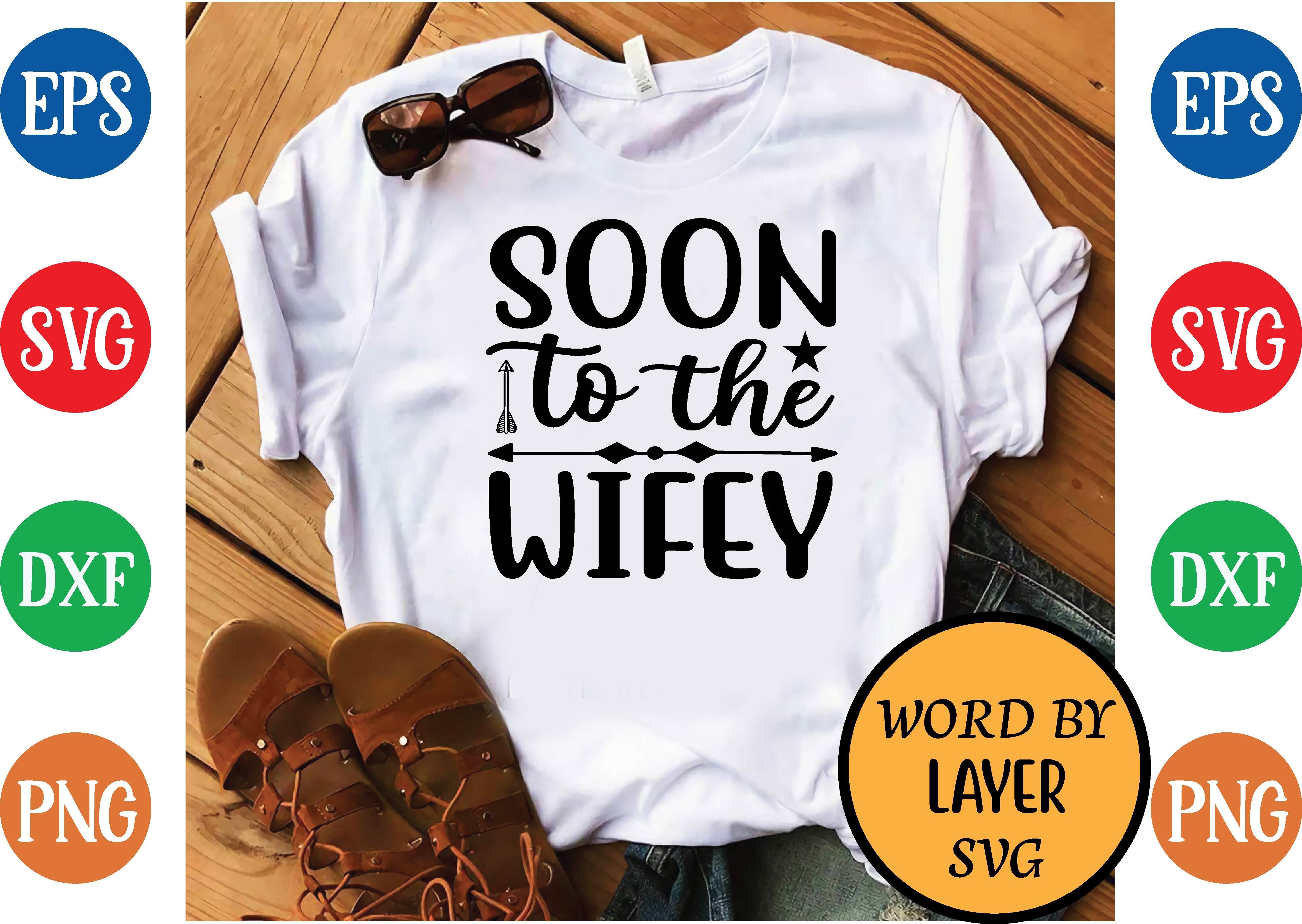 Soon to the Wifey Svg Design