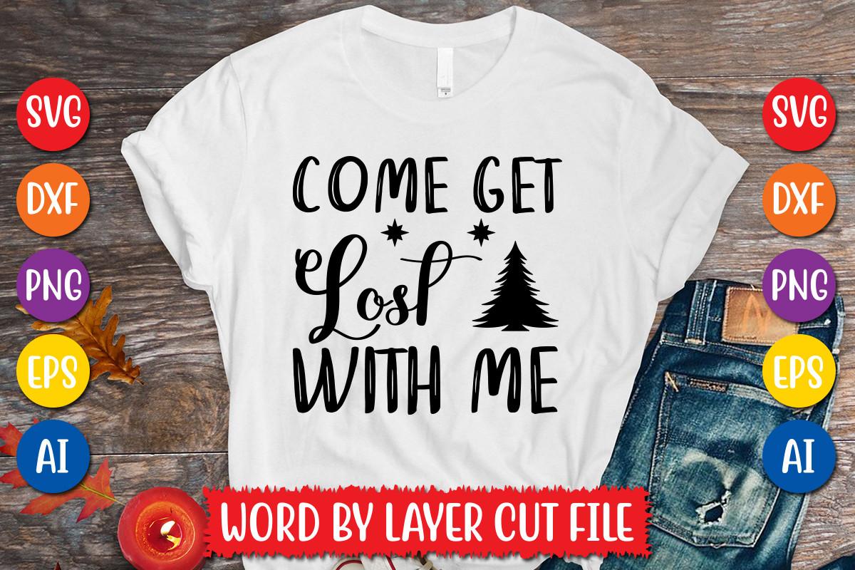 Come Get Lost with Me Svg Design