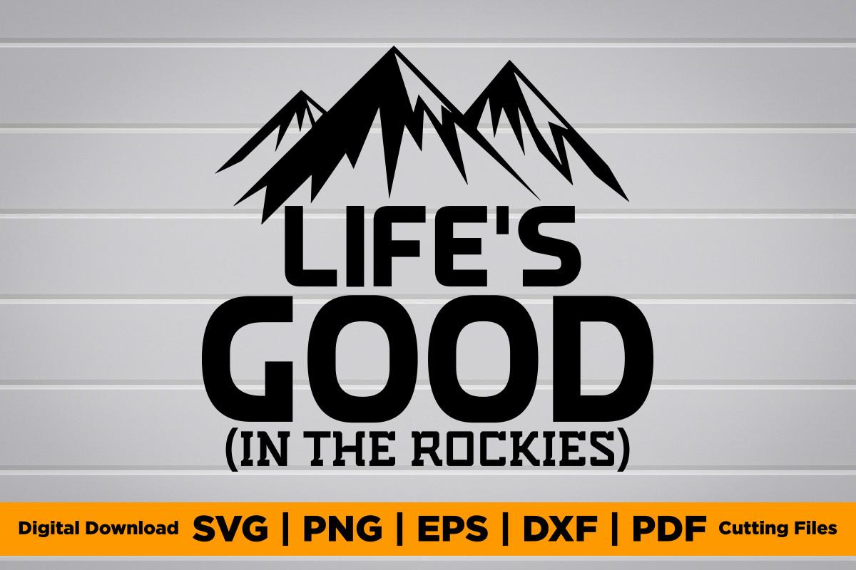 Life's Good in the Rockies SVG PNG Shirt
