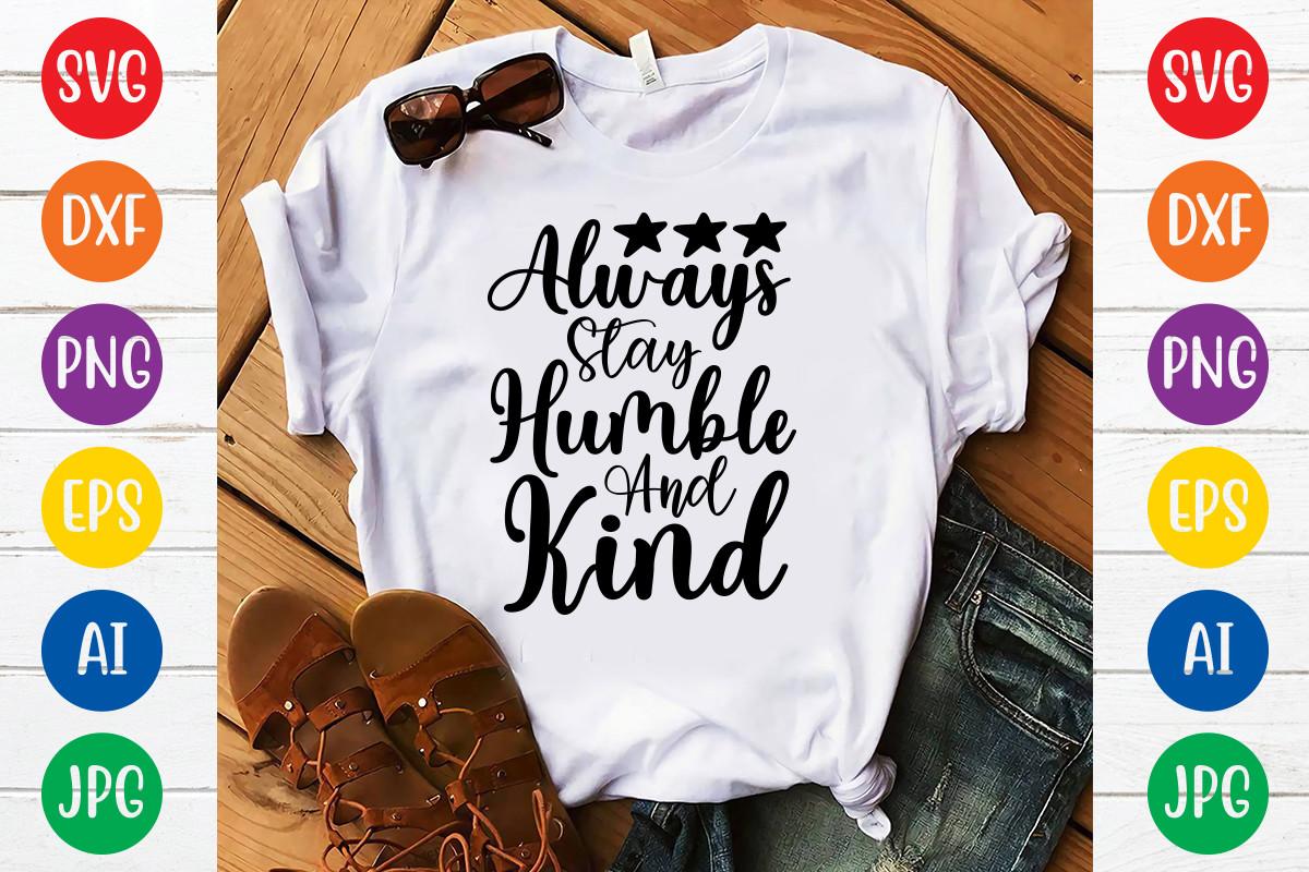 Always Stay Humble and Kind Svg Design