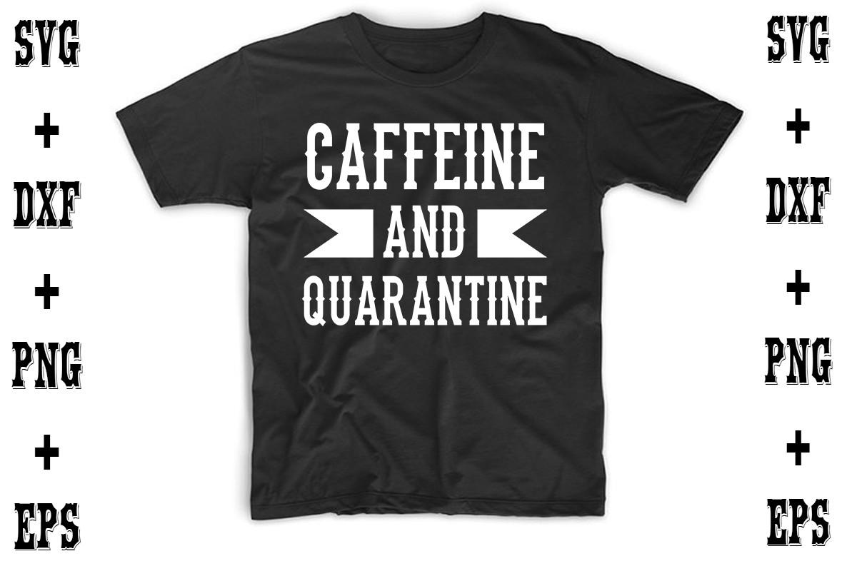CAFFEINE and QUARANTINE