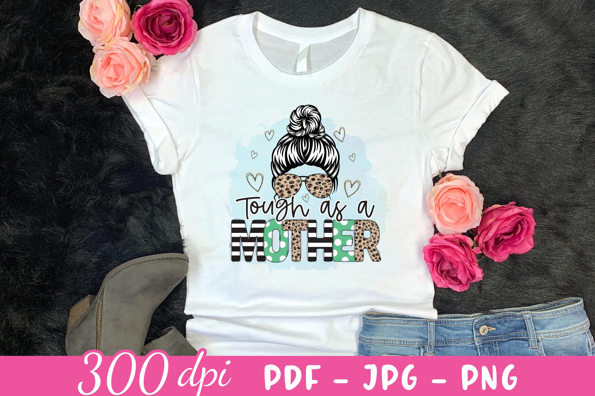 Tough As a Mother PNG | Mother's Day PNG