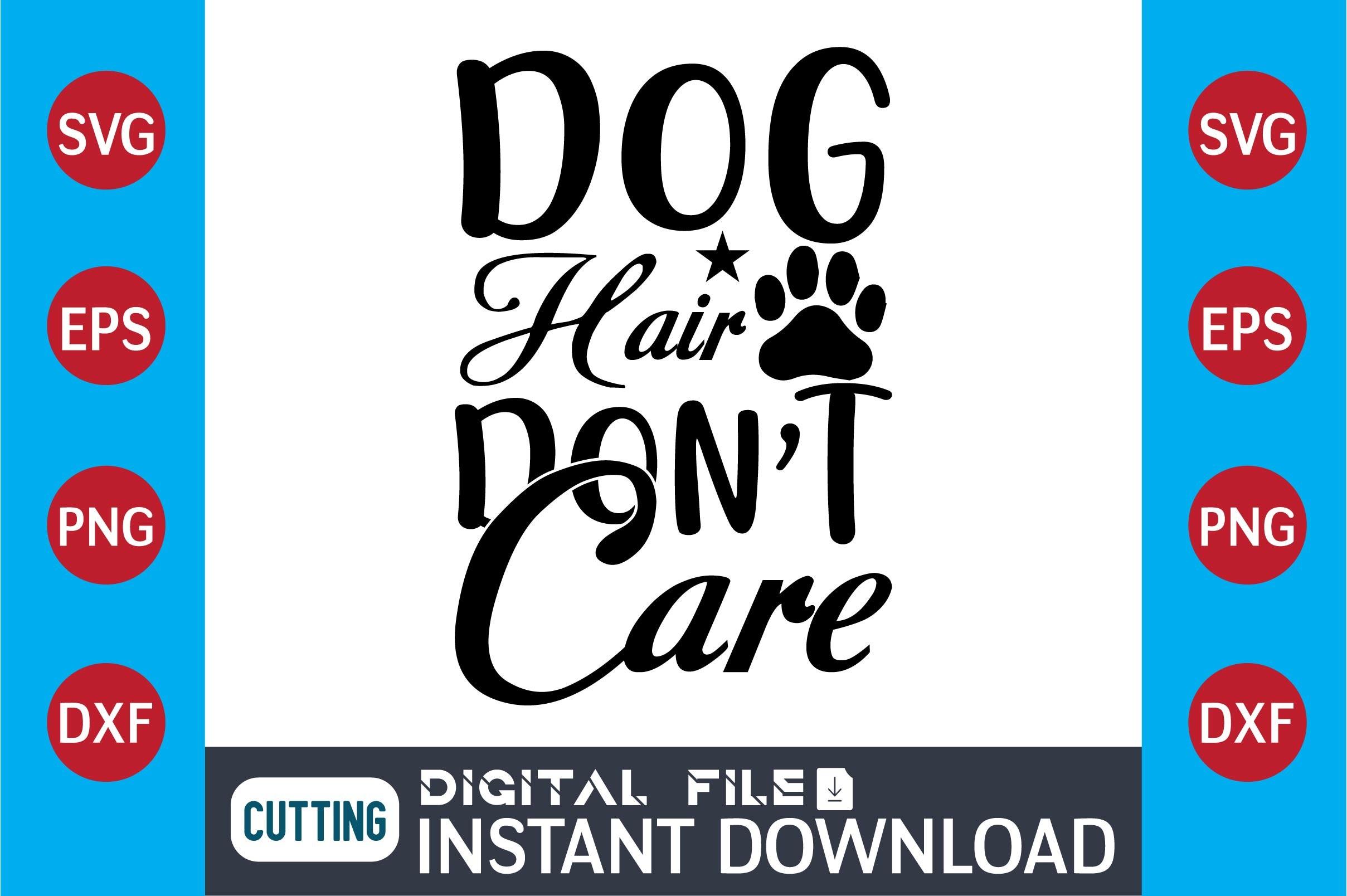 Dog SVG Design  Dog Hair Dont Care