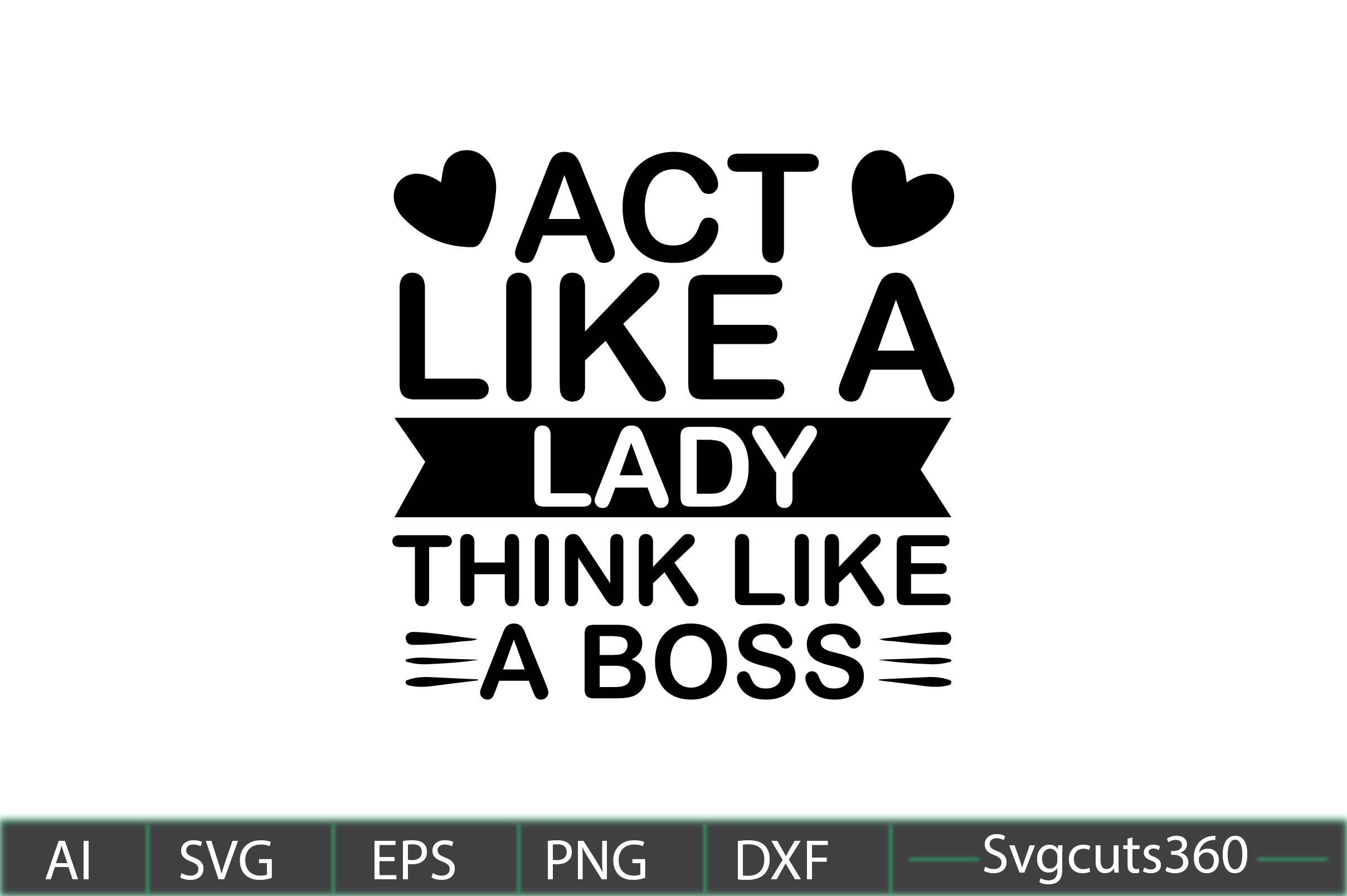 Act Like a Lady Think Like a Boss