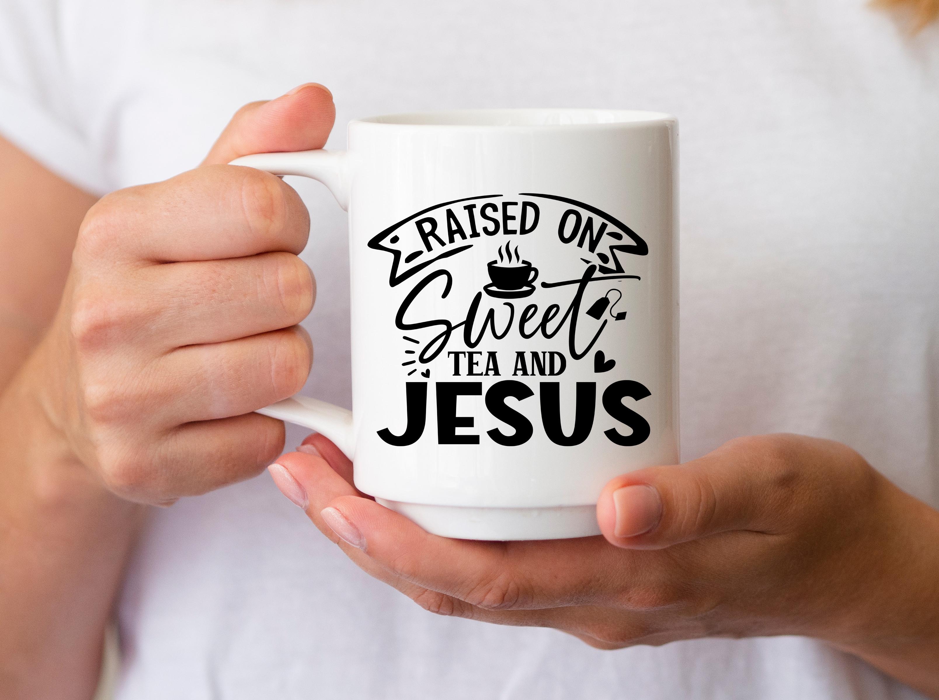 Raised on Sweet Tea and Jesus SVG