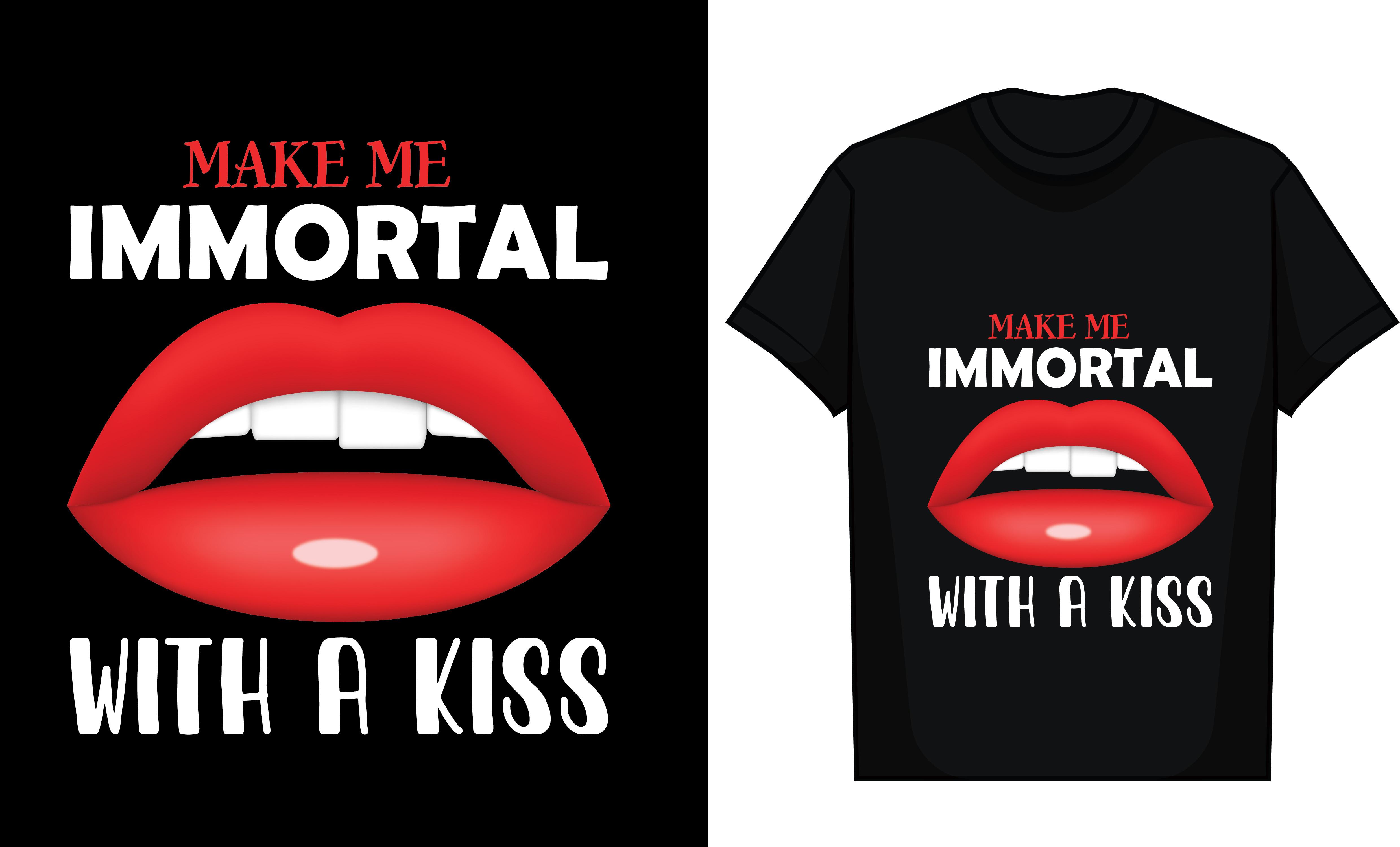 Make Me Immortal with a Kiss