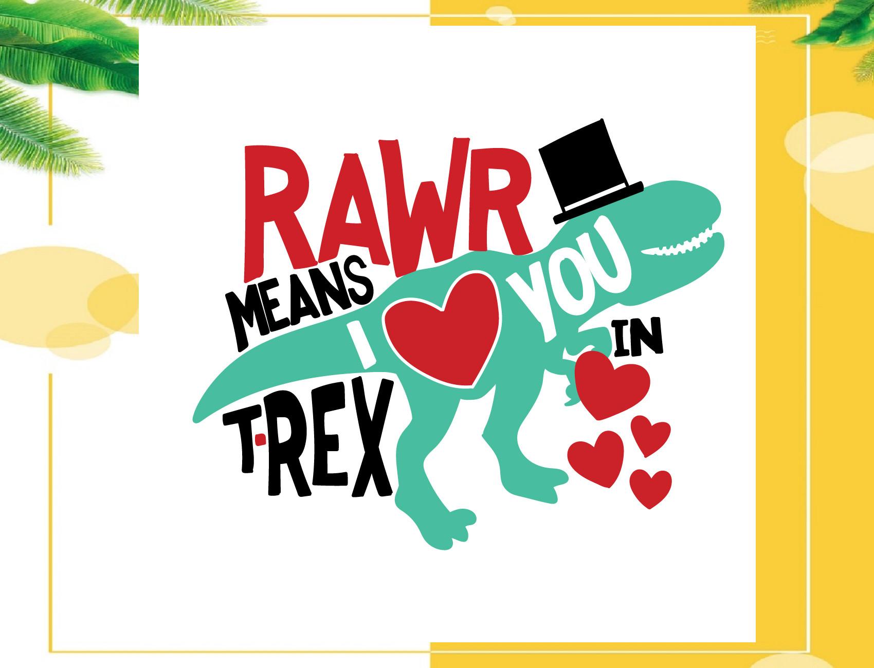 Rawr Means I Love You in T-Rex Svg