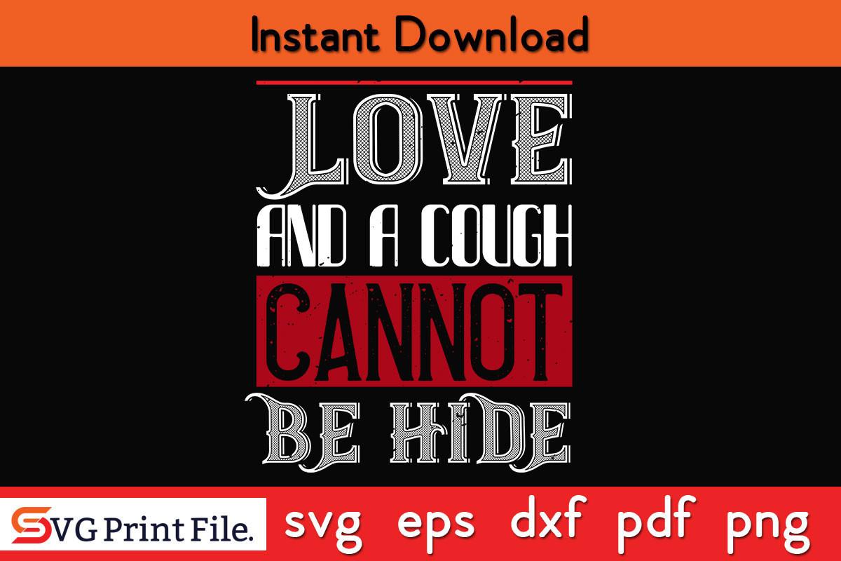 Love and a Cough Cannot Be Hide SVG