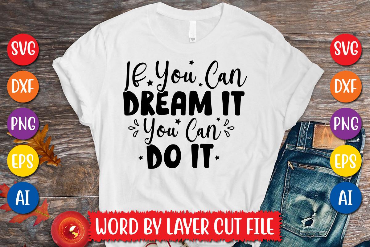 If You Can Dream It You Can Do It Svg De