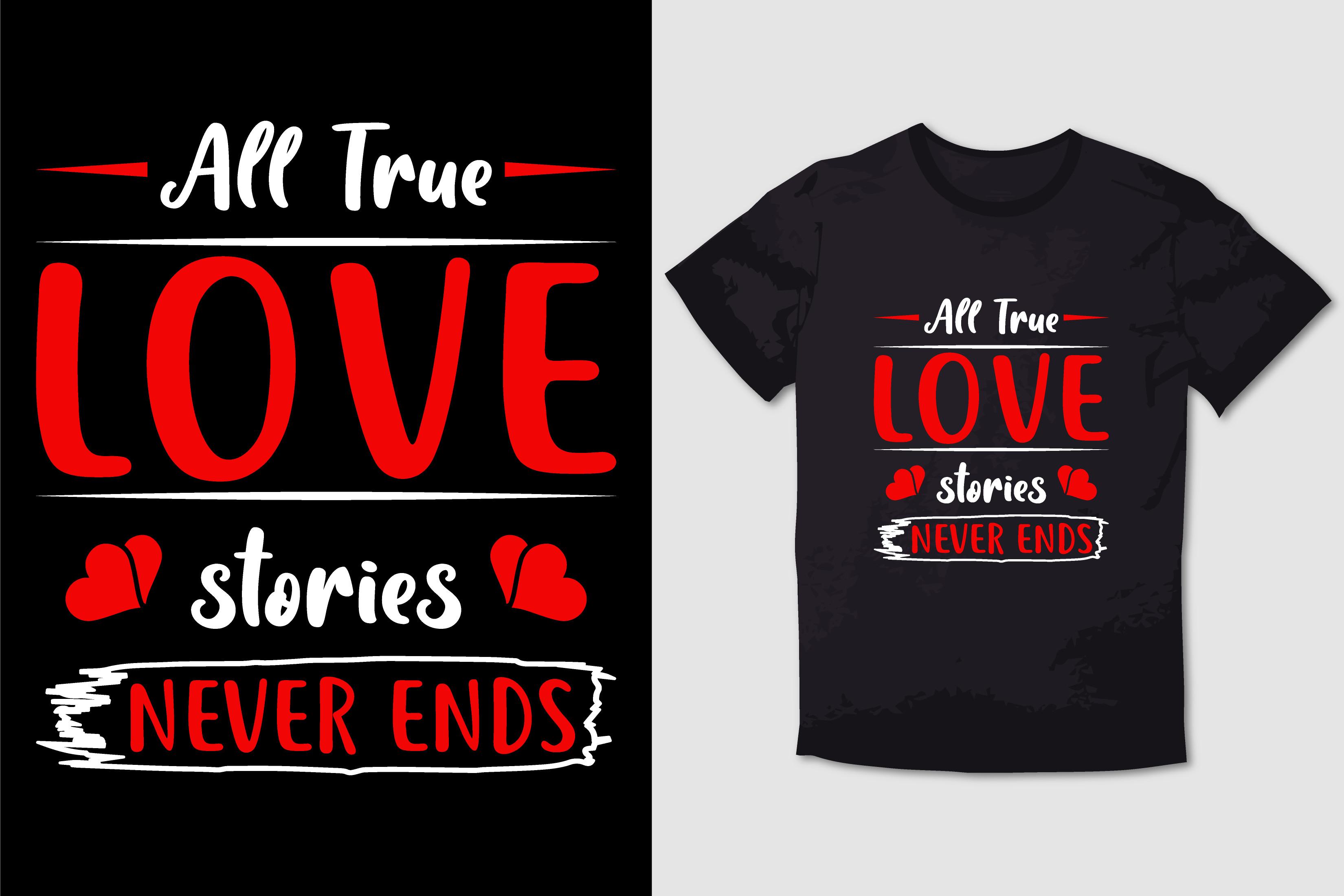 VALENTINE T-SHIRT ALL TRUE LOVE STORIES
