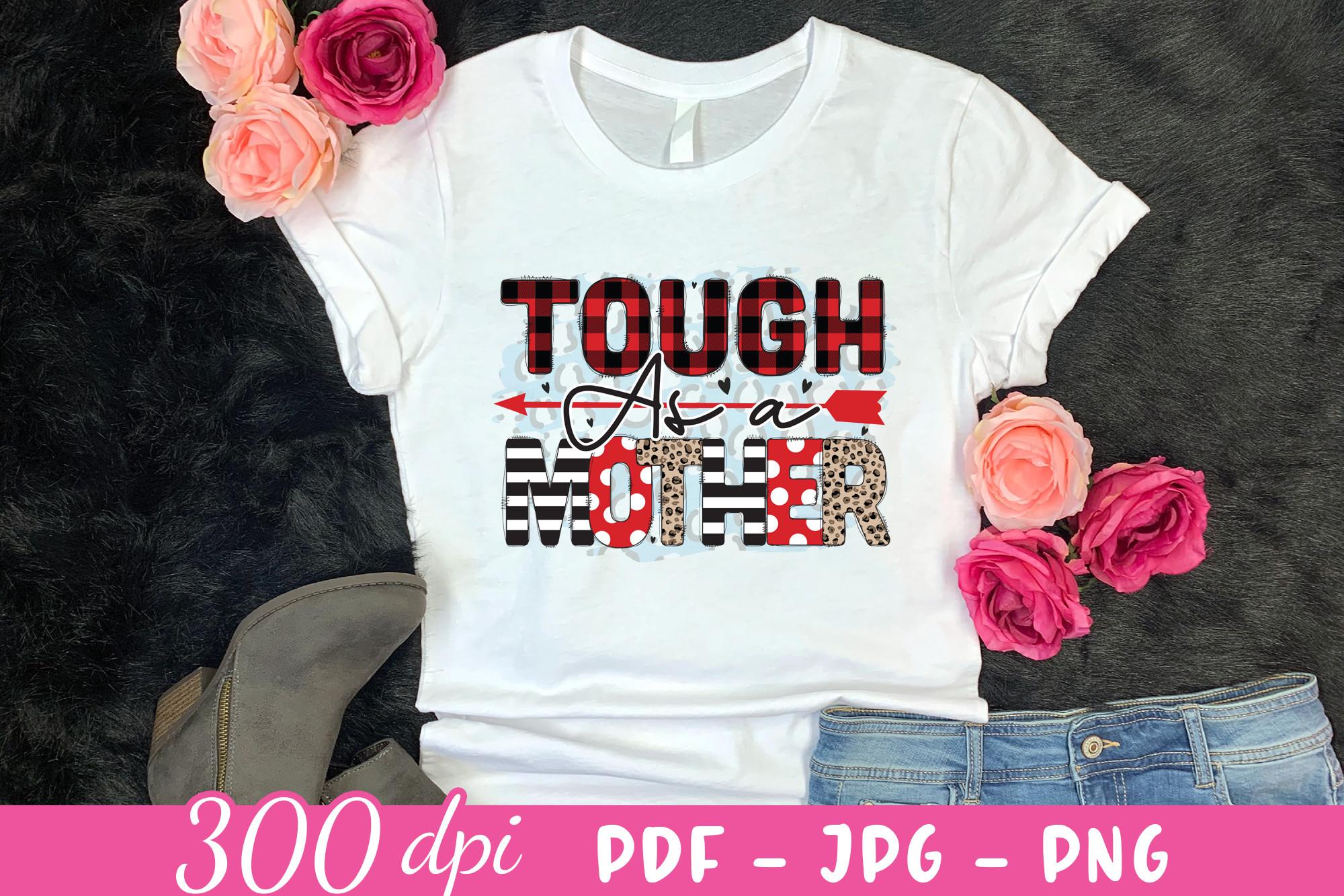 Tough As a Mother PNG - Mom Life PNG