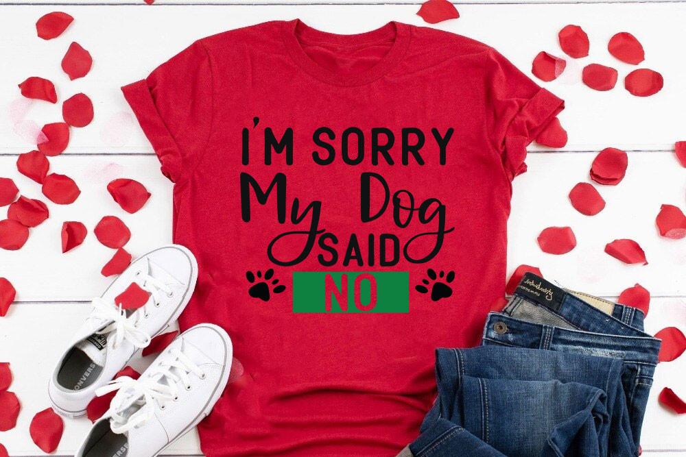 Dog Svg Design, I’m Sorry, My Dog Said