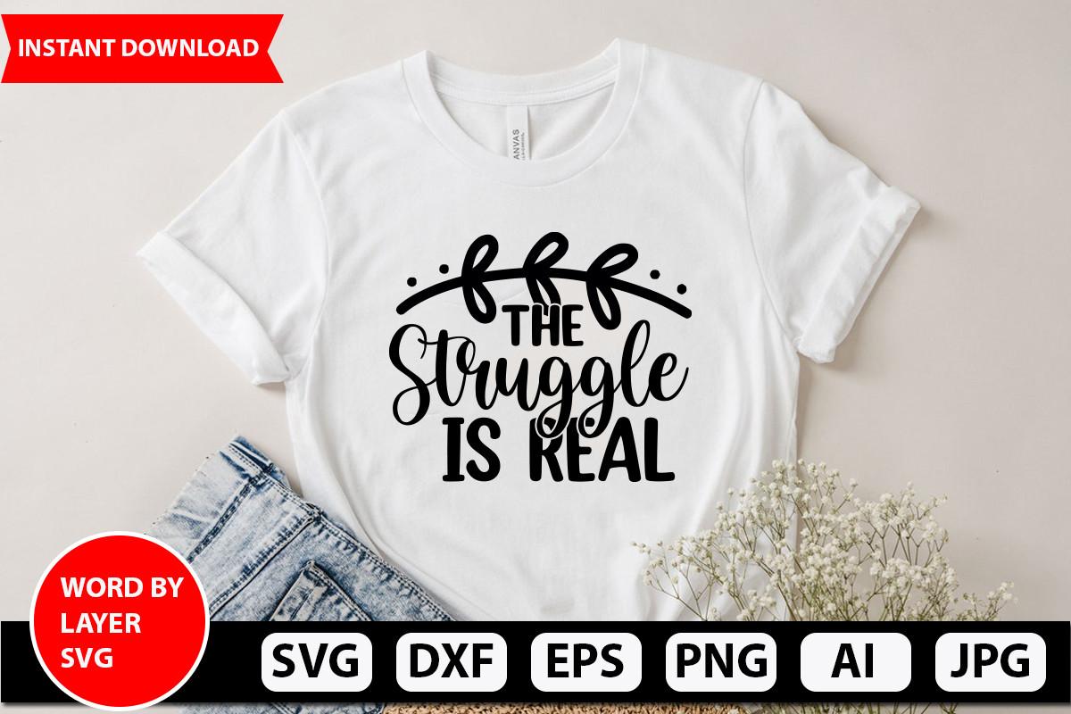 The Struggle is Real Svg Design