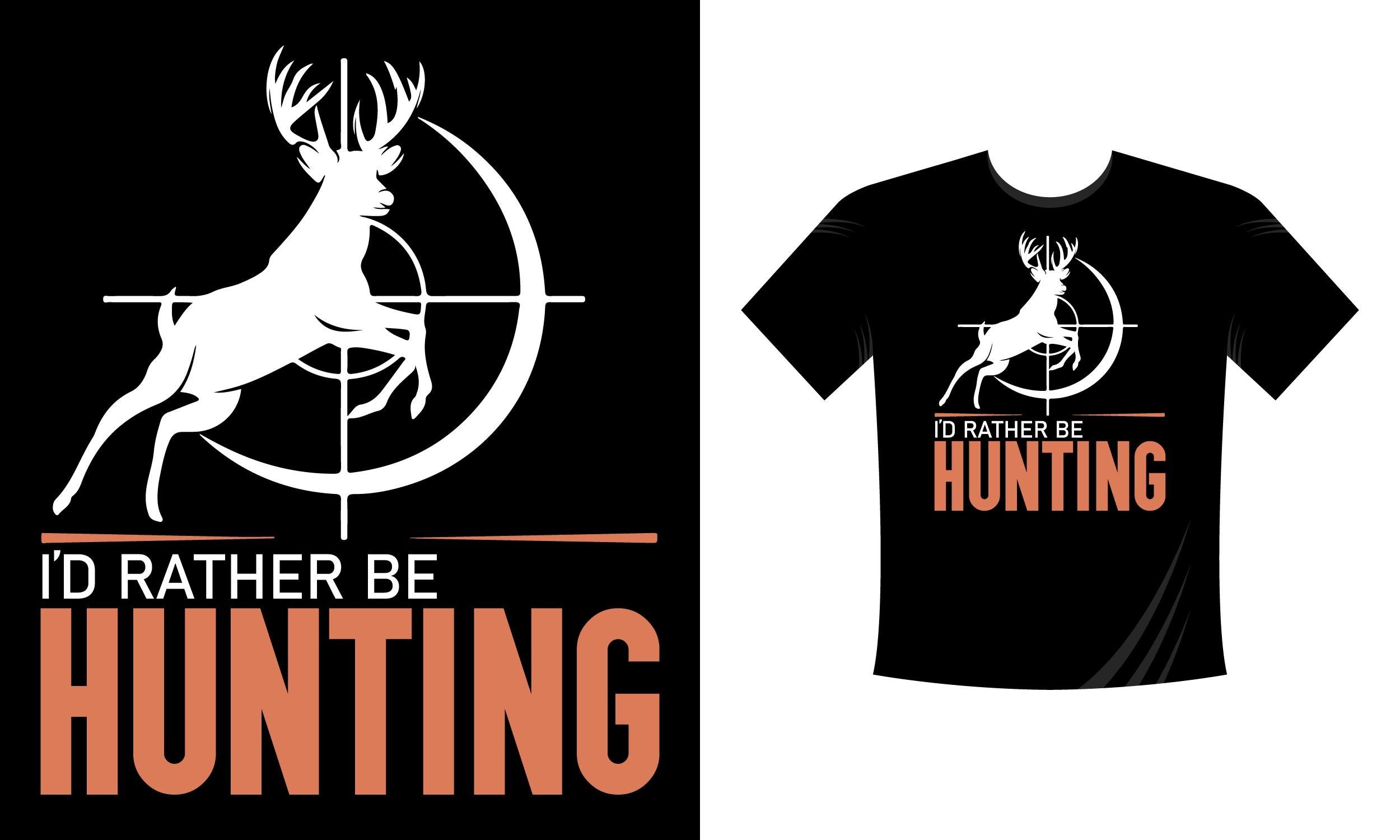 I'd Rather Be Hunting T-Shirt Design