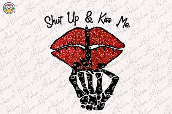 Shut Up & Kiss Me Valentine Sublimation