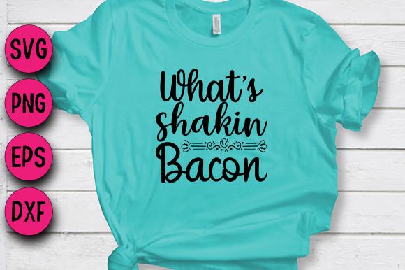 Whats Shakin Bacon